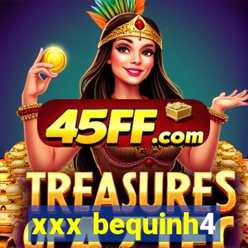 xxx bequinh4